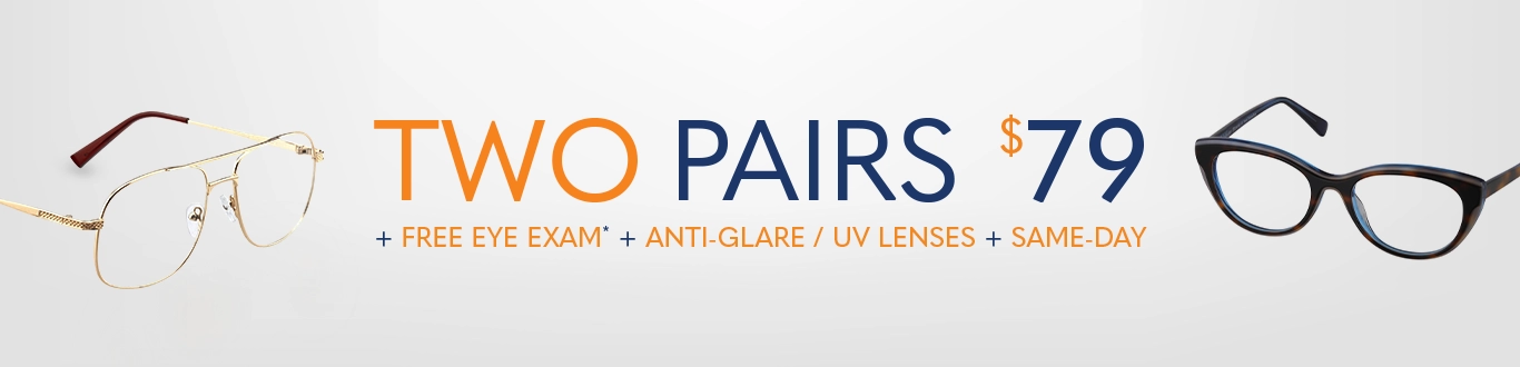  2 Pair of Glasses + Free Eye Exam + free lens upgrade + same-day service $79
